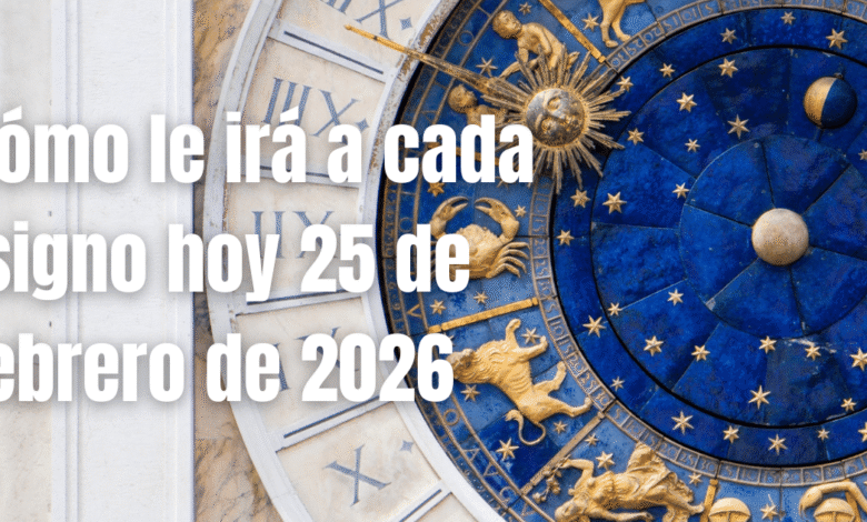 Cómo le irá a cada signo hoy 25 de febrero de 2026